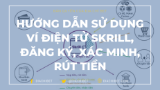 Hướng dẫn sử dụng ví điện tử Skrill, đăng ký, xác minh, rút tiền